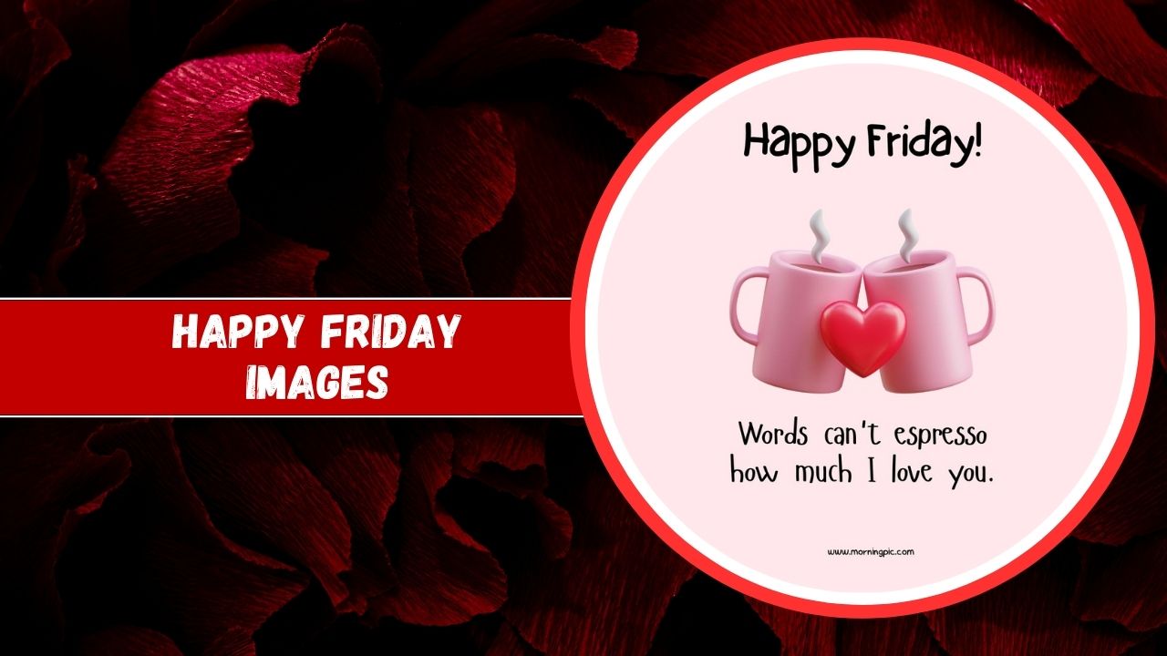 A digital greeting card featuring two steaming mugs with heart-shaped steam, with "happy friday images!" and a pun "words can't espresso how much i love you." The background is adorned with