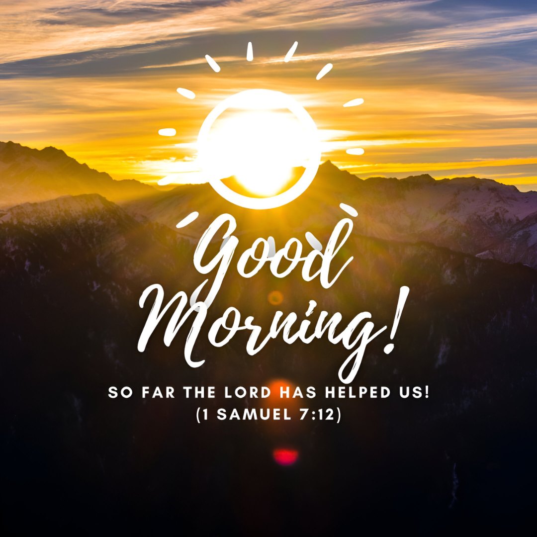 Breathtaking sunrise over mountain peaks with a vibrant sun graphic and the inspirational message 'Good Morning! So far the Lord has helped us!' from 1 Samuel 7:12, embodying blessing good morning Bible verses.