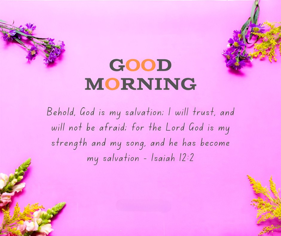 Good Morning message with Isaiah 12:2 on a vibrant pink background, framed by purple wildflowers and greenery, perfectly embodying Good Morning Bible Verses for Faith and Trust.