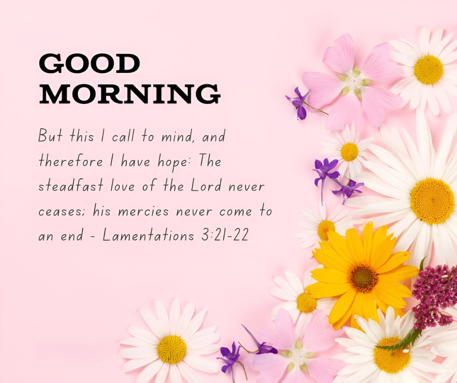 Good Morning greeting featuring Lamentations 3:21-22 on a soft pink background adorned with vibrant summer flowers, embodying Good Morning Bible Verses for Renewal and Hope.