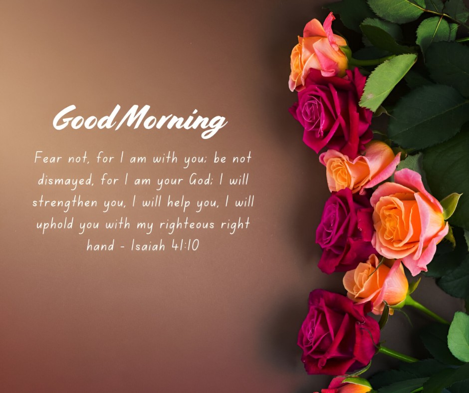 Good Morning Bible Verses Roses Strength Courage