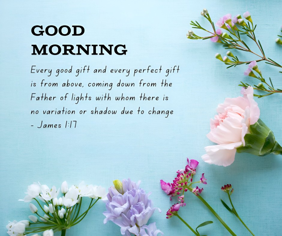 Good Morning greeting featuring a Bible verse from James 1:17 about every good and perfect gift, set against a backdrop of assorted spring flowers on a blue surface, encapsulating Good Morning Bible Verses for Gratitude and Joy.