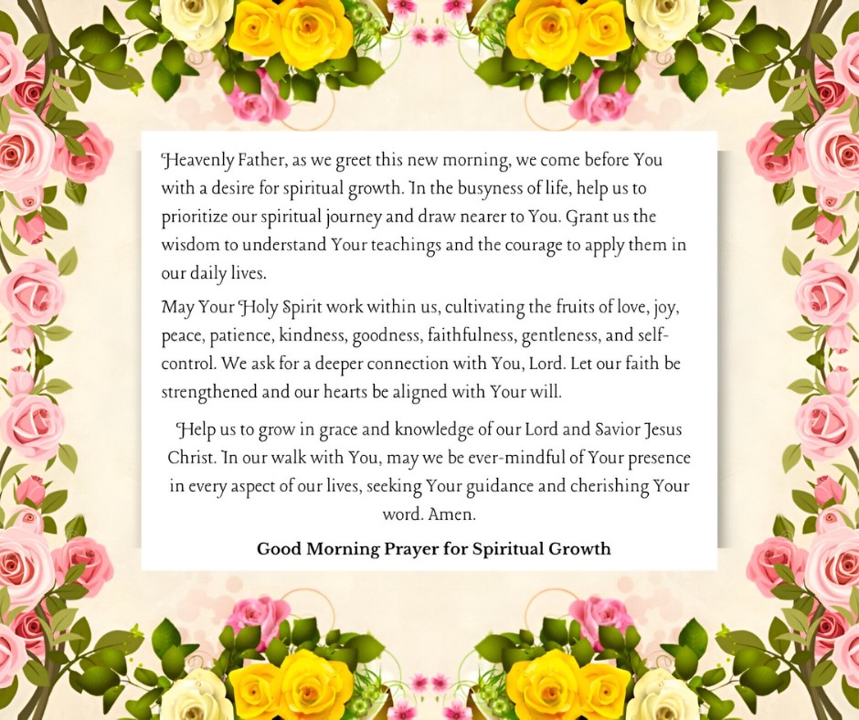 Good Morning Prayer for Spiritual Growth presented on an ornate background adorned with colorful roses and lush greenery, highlighting a heartfelt prayer for deeper faith and personal development.