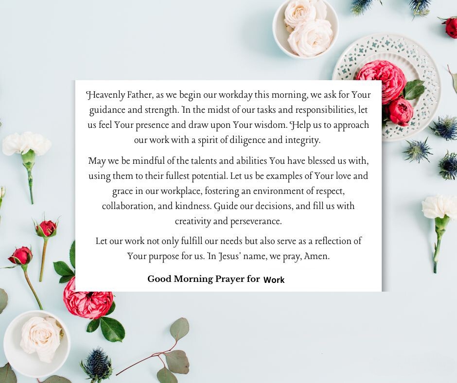 Good Morning Prayer for the Work displayed on a serene white background surrounded by a variety of flowers and a decorative plate, invoking blessings for diligence, integrity, and creativity in professional settings.