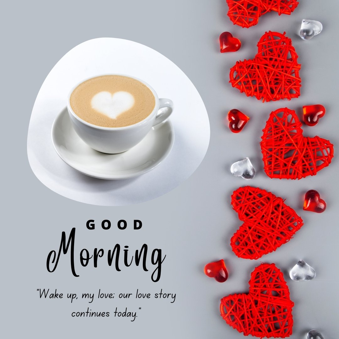 Good morning heart image featuring a cappuccino with a heart-shaped foam design in a white cup, surrounded by red wicker heart decorations and heart-shaped glass gems on a grey background, with 'Good Morning' and a romantic quote.