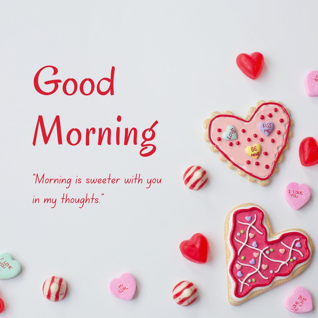 Good morning heart image featuring heart-shaped cookies decorated with pink icing and romantic messages, surrounded by candy hearts with affectionate phrases, set against a clean white background with 'Good Morning' text and a sweet quote.