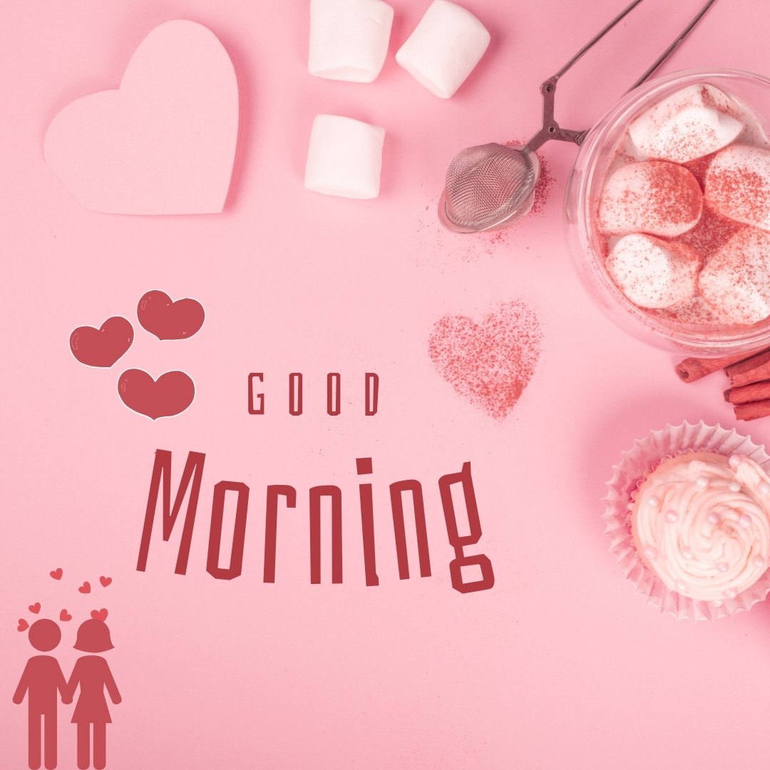 Good morning heart image featuring a pink background with heart-shaped decorations, marshmallows, a sifter, cinnamon sticks, and a cupcake, along with 'Good Morning' text and a silhouette of a couple with hearts.