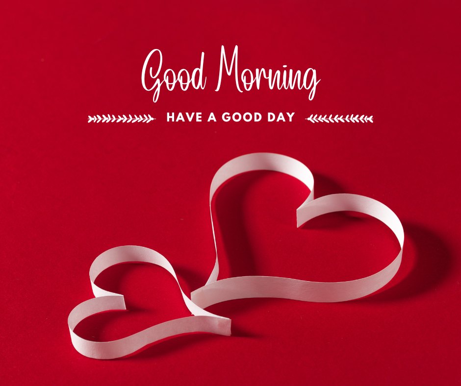 Good morning heart image featuring two white paper hearts on a vibrant red background, with 'Good Morning' text and the phrase 'Have a Good Day' in elegant white font.