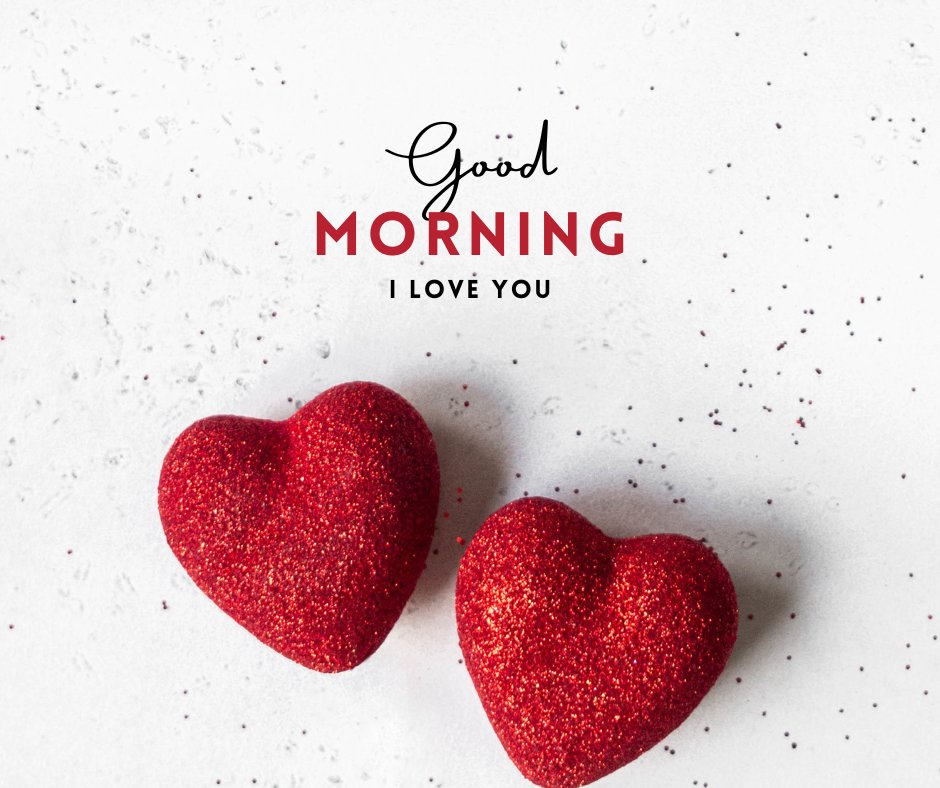 Good morning heart image featuring two glittery red hearts on a textured white background with specks of red, accompanied by the text 'Good Morning I love you' in elegant script.