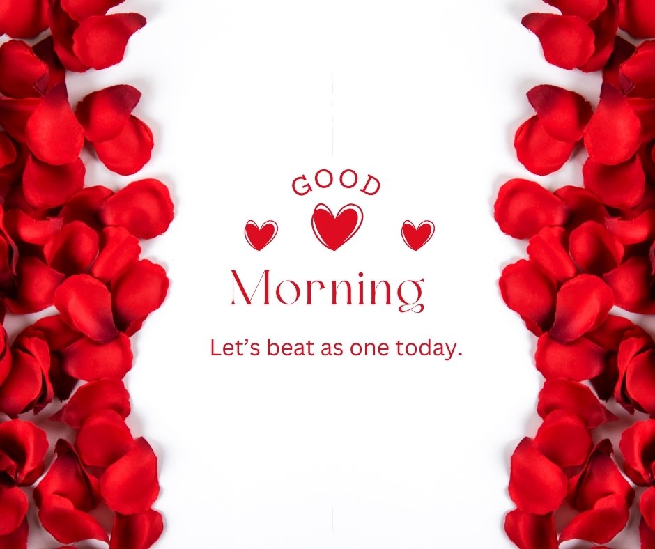 Good morning heart image with a frame of vibrant red rose petals surrounding the message 'Let's beat as one today.'