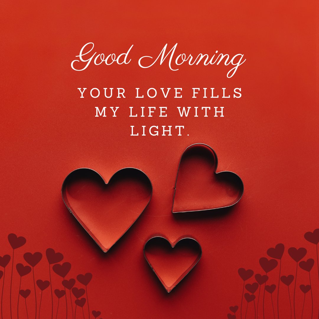 Good morning heart image featuring two heart-shaped cookie cutters on a vibrant red background with whimsical silhouettes of heart-shaped flowers and the text 'Your love fills my life with light.'