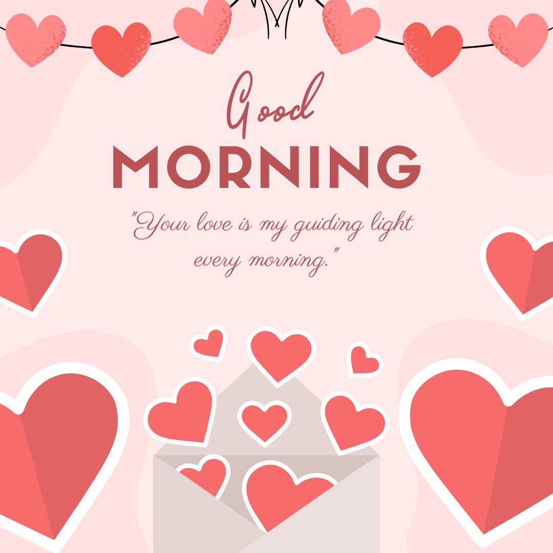 Good morning heart image with a romantic display of red hearts hanging on a string and hearts scattered around, all against a soft pink background. A loving quote reads, 'Your love is my guiding light every morning.'