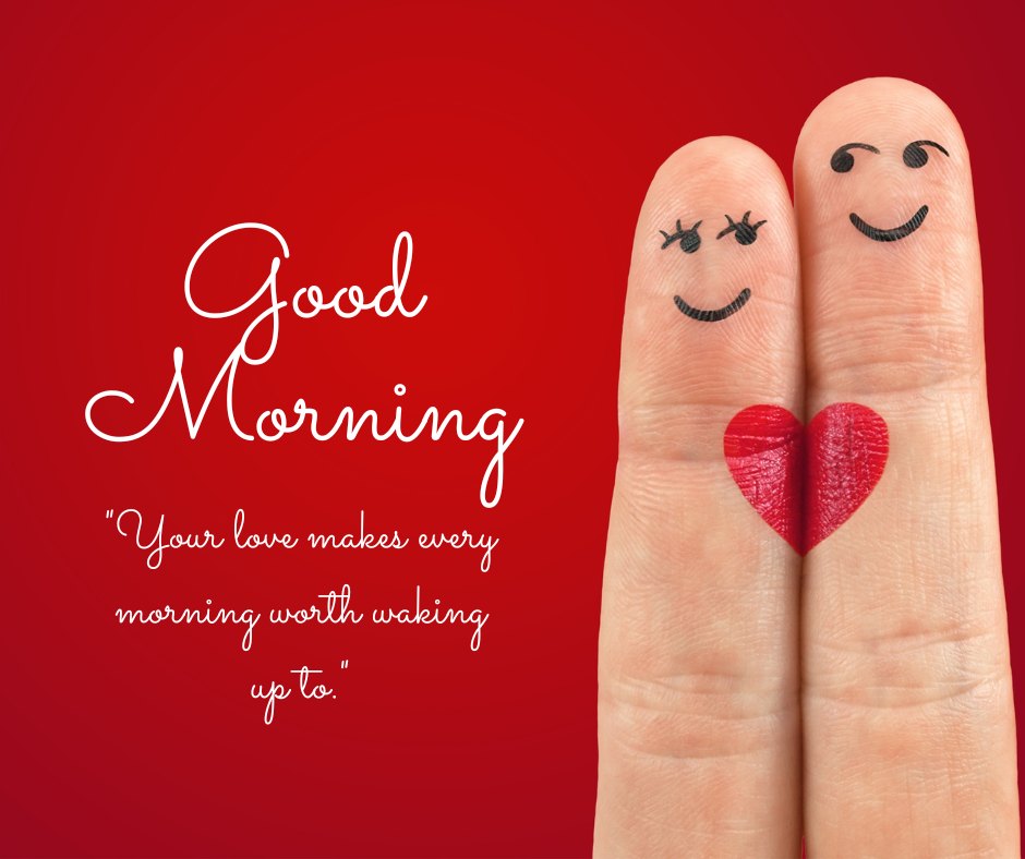 Good morning heart image featuring two fingers with smiling faces and a shared red heart, set against a vivid red background, with the text 'Good Morning' and the quote 'Your love makes every morning worth waking up to.'