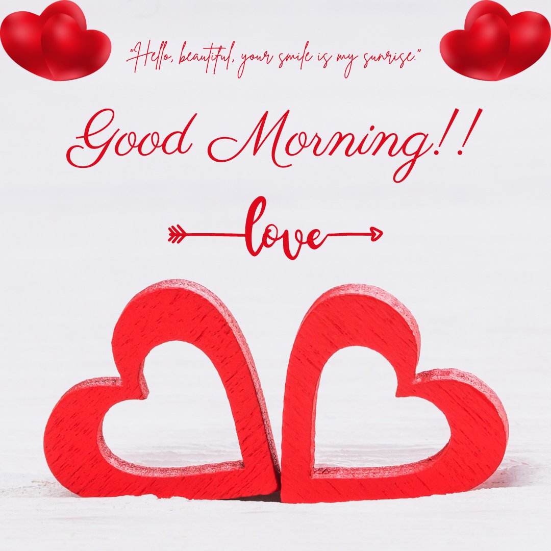 Good morning heart image featuring two vibrant red wooden hearts on a white background, accompanied by floating smaller hearts and the phrase 'Hello, beautiful, your smile is my sunrise,' emphasizing a loving sentiment.