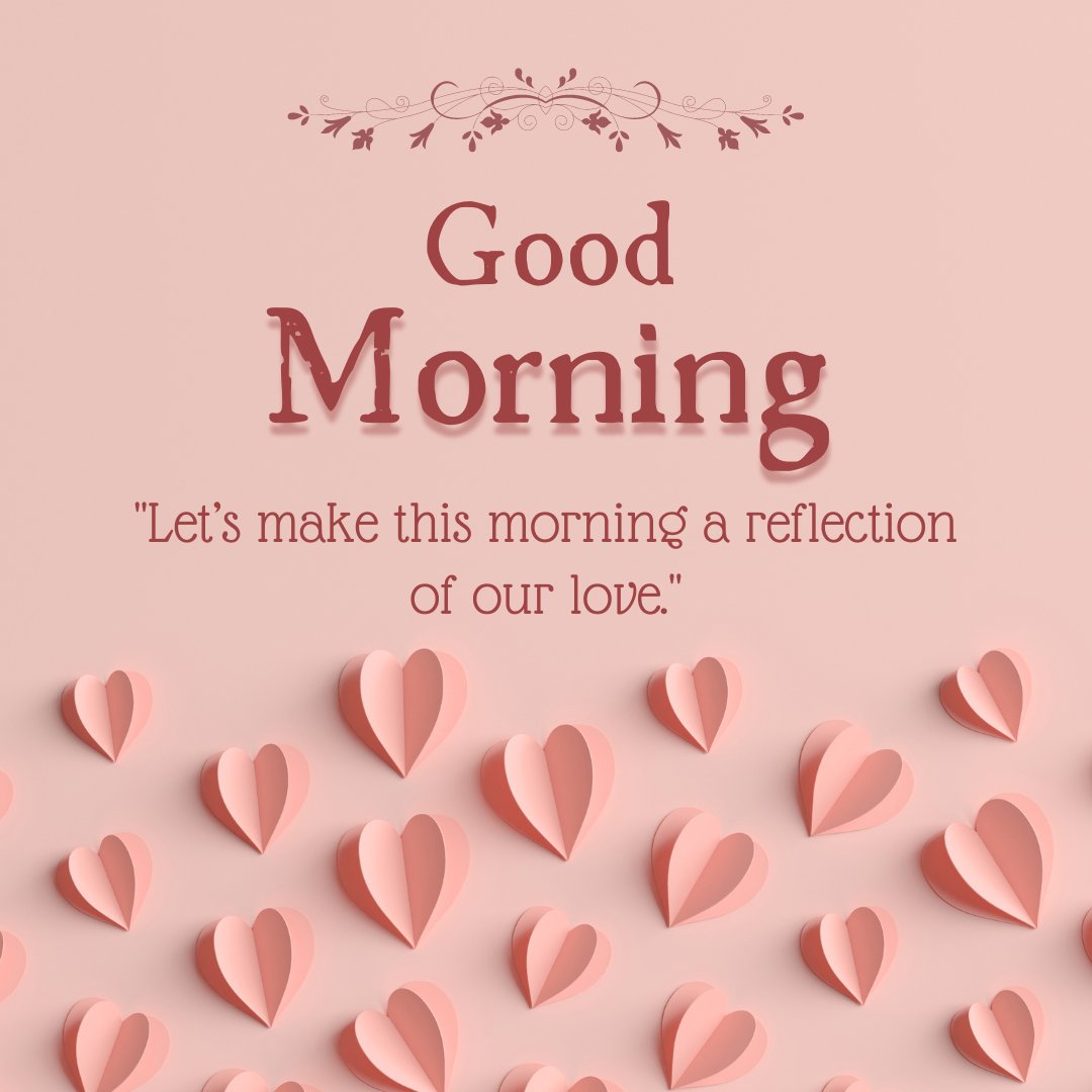 Good morning heart image featuring multiple three-dimensional pink hearts scattered across a soft pink background, with elegant text 'Good Morning' and the romantic phrase 'Let’s make this morning a reflection of our love.'