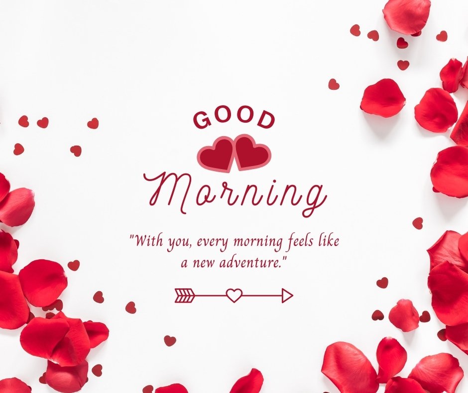 Good morning heart image featuring a clean white background scattered with vibrant red rose petals and small red hearts, centered around the text 'Good Morning' in elegant red script and the quote 'With you, every morning feels like a new adventure.'