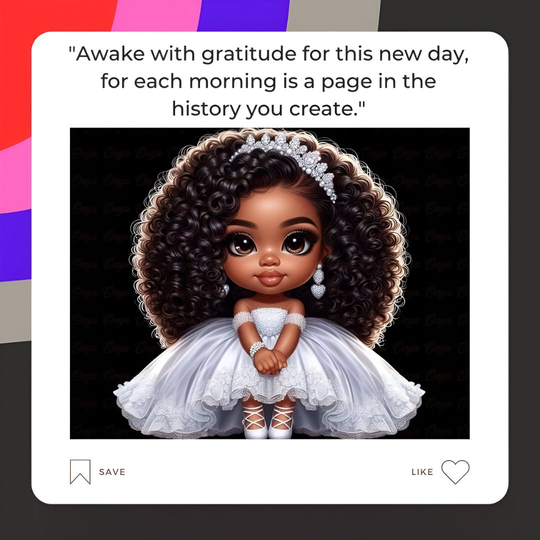 African American good morning image featuring a young girl in a beautiful white dress with voluminous curly hair and sparkling jewelry, sitting gracefully with an inspirational quote about gratitude and creating history.