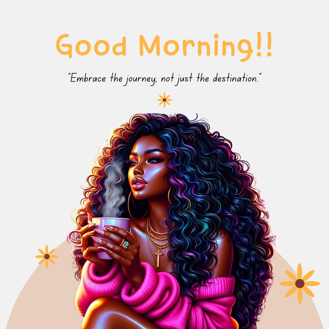 African American good morning image featuring a glamorous woman in a cozy pink sweater, savoring her morning coffee, with her colorful, voluminous hair flowing elegantly, accompanied by an inspirational quote about embracing life's journey.