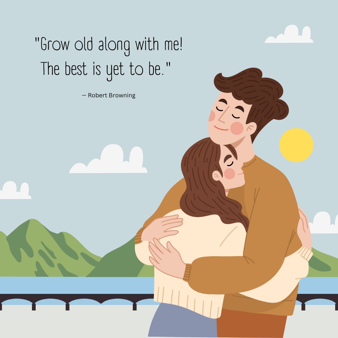 Illustration of a couple embracing warmly with a mountain landscape in the background, featuring the couple emotional love quote 'Grow old along with me! The best is yet to be.' by Robert Browning.