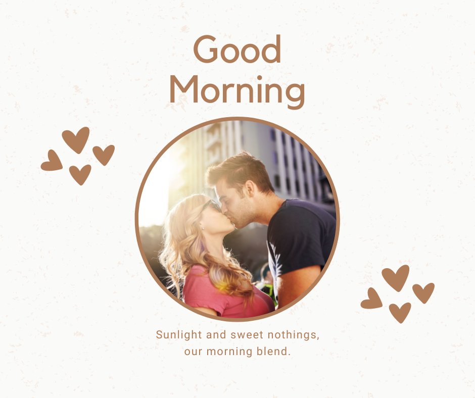 Good Morning Kiss Image featuring a loving couple kissing tenderly in the morning light, with hearts floating around them and a soft textured background, accompanied by the text 'Good Morning' and 'Sunlight and sweet nothings, our morning blend.'