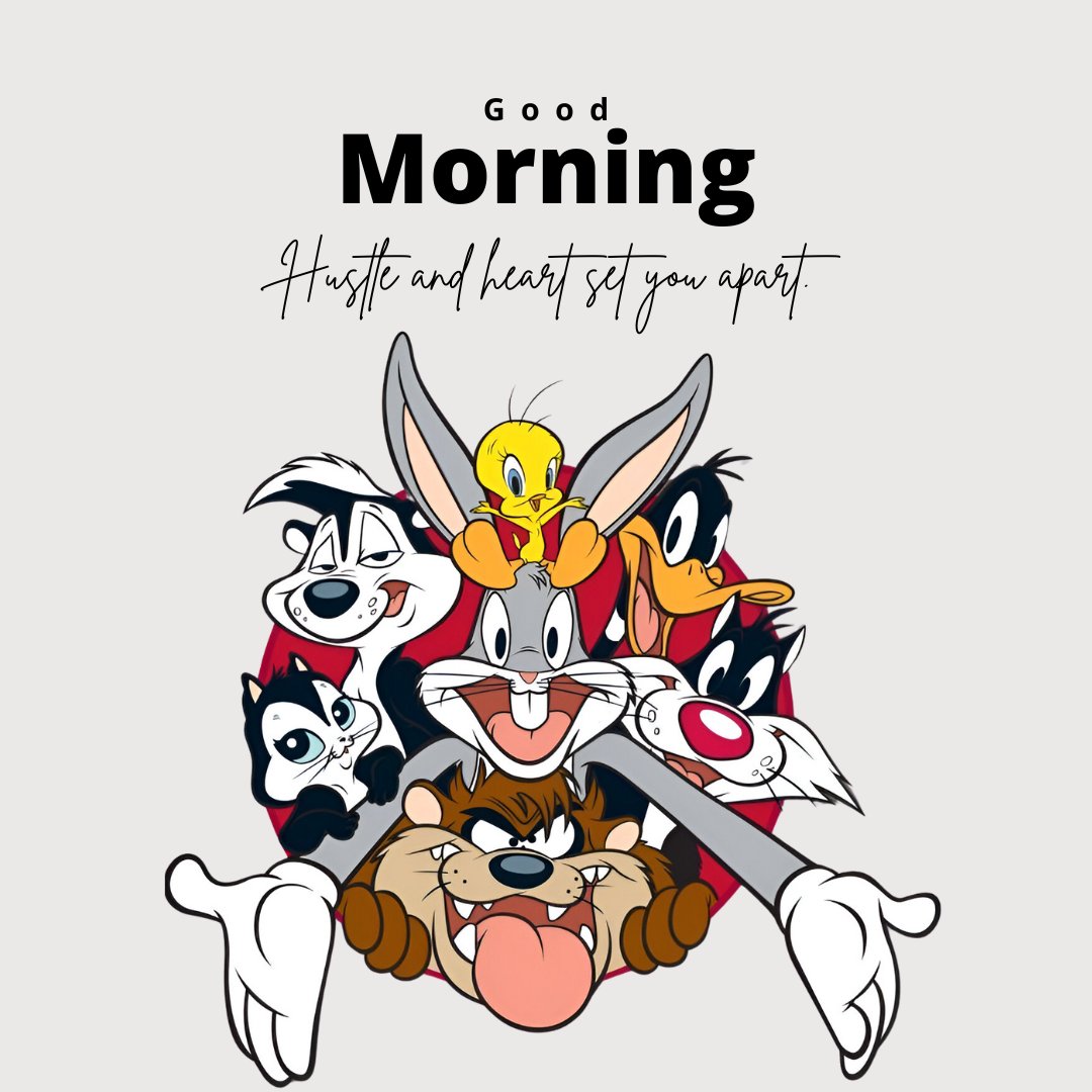 Good Morning Cartoon Image featuring a joyful ensemble of Looney Tunes characters, including Bugs Bunny and Taz, with the inspiring caption 'Hustle and heart set you apart.'