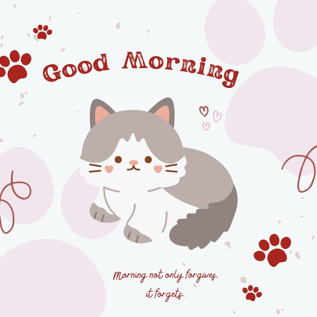 An illustration of a cute, fluffy cat with heart-shaped cheeks sitting on a light background. The text "Good Morning" is above the cat, and a motivational quote is below. The background is decorated with paw prints and abstract shapes. Keywords: good morning cat image.