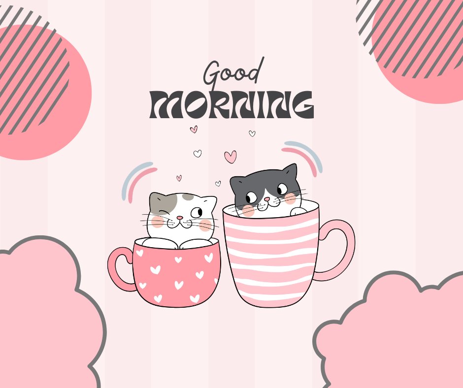 Good morning cat image featuring two adorable cartoon cats, one white and one black, peeking out of pink striped and heart-patterned coffee cups, surrounded by soft pink clouds and the text 'Good Morning' in a playful font.