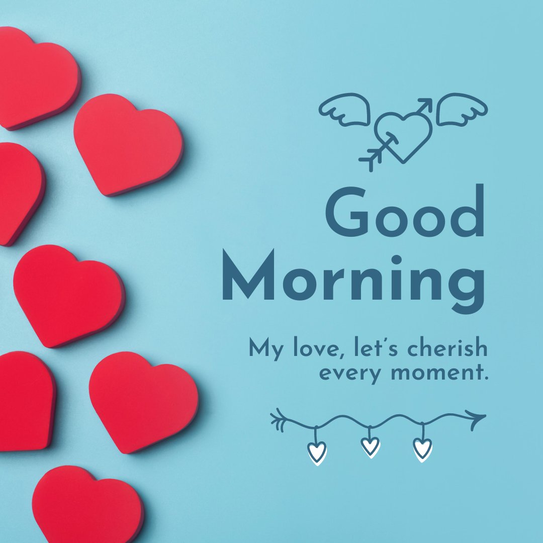 Good morning heart image featuring red heart shapes on a light blue background, with 'Good Morning' text and the quote 'My love, let's cherish every moment,' along with an illustration of a winged heart and heart garland.