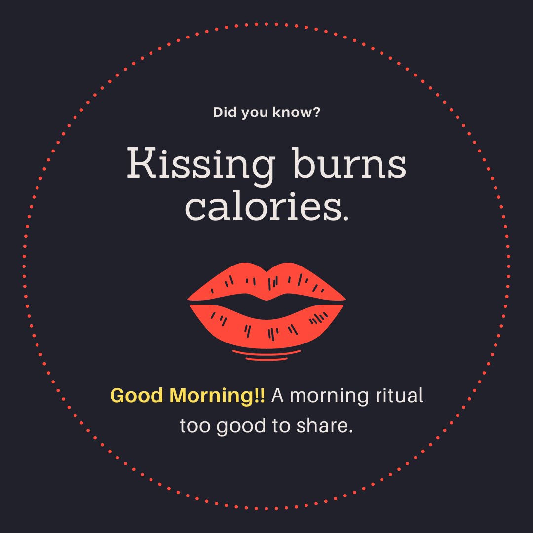 Informative Good Morning Kiss Image with a bold statement 'Did you know? Kissing burns calories.' featuring a vibrant red lip graphic on a dark background. The image includes an engaging caption 'Good Morning!! A morning ritual too good to share,' enhancing the playful and health-conscious theme.