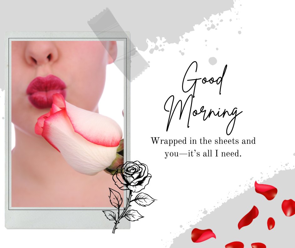 Artistic Good Morning Kiss Image featuring a close-up of a woman's lips puckered for a kiss, holding a pink and white rose. The image includes elegant text 'Good Morning' and a romantic quote 'Wrapped in the sheets and you—it’s all I need.' set against a stylish grey background with scattered rose petals.