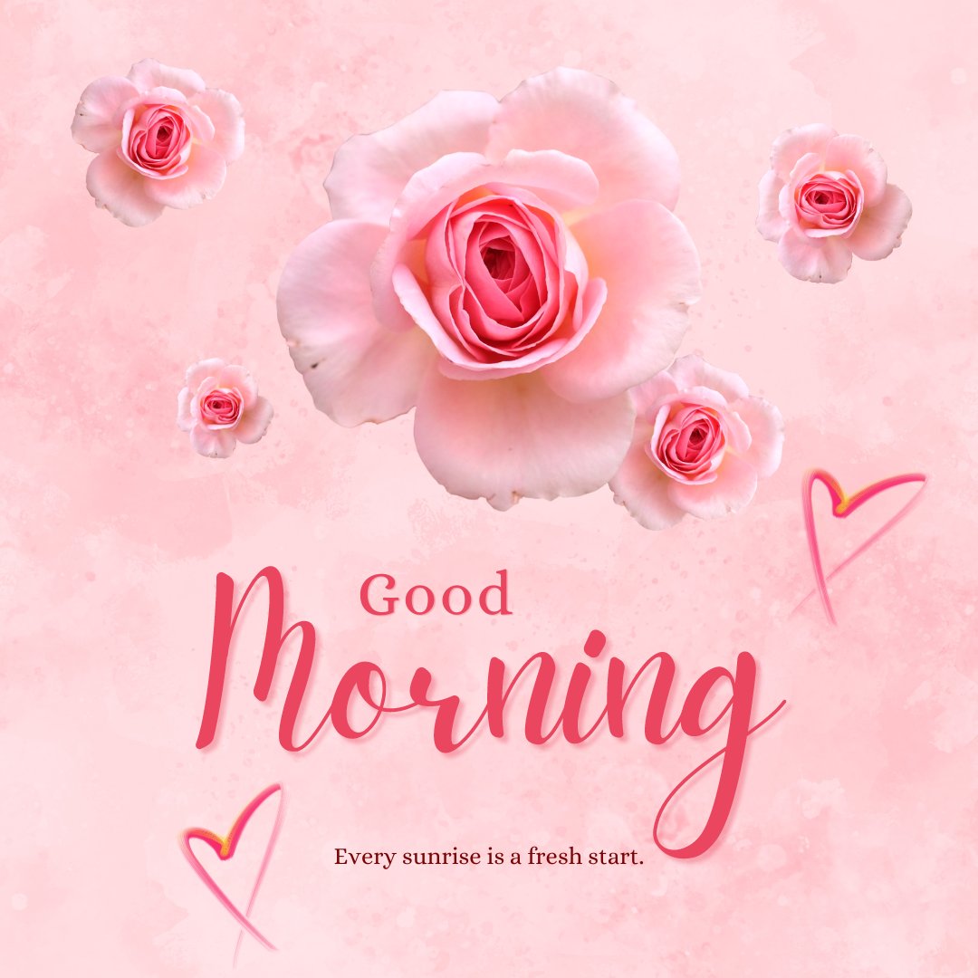 Good morning image with rose flowers featuring soft pink roses on a delicate pink background, accentuated with subtle hearts and the inspirational message 'Every sunrise is a fresh start.'